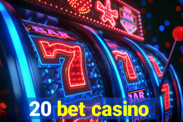 20 bet casino